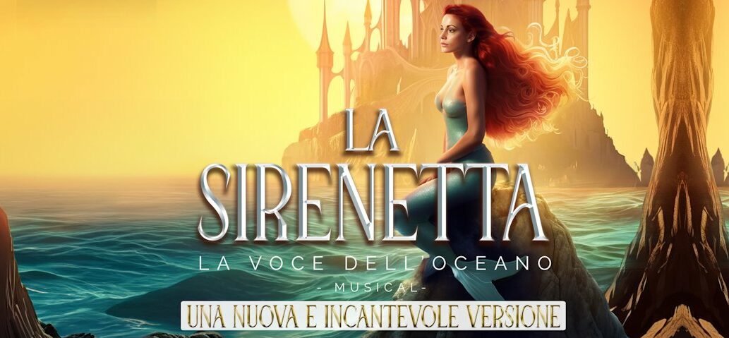 Incanto nel Regno di Atlantica con La Sirenetta Musical